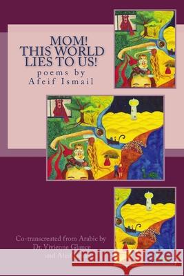 Mom! This World Lies to Us! Professor Dennis Haskell Vivienne Glance Afeif Ismail 9781503364813 Createspace Independent Publishing Platform - książka