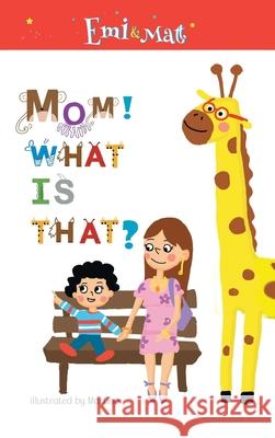 Mom! What is that? Emi                                      Matt 9781662460340 Page Publishing, Inc. - książka