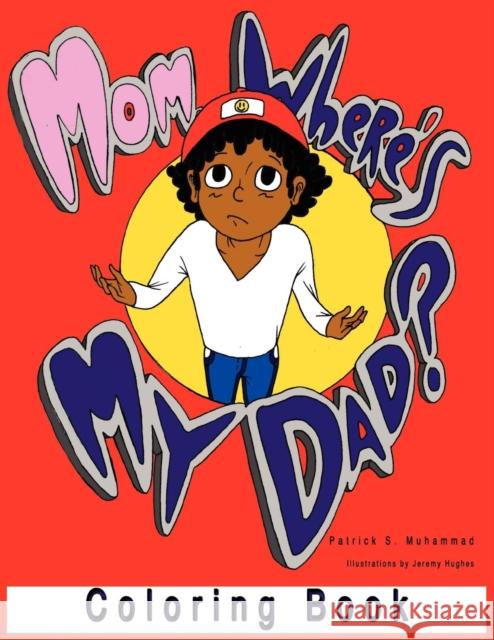 Mom, Where's My Dad? Coloring Book Patrick S. Muhammad 9781936937585 Rathsi Publishing, LLC - książka