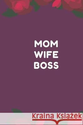 Mom Wife Boss Lazzy Inspirations 9781712616185 Independently Published - książka
