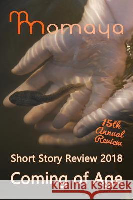 Momaya Short Story Review 2018 - Coming of Age Momaya Press                             Maya Cointreau Monisha Saldanha 9781727059946 Createspace Independent Publishing Platform - książka