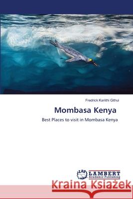 Mombasa Kenya Fredrick Kariithi Githui 9786207651771 LAP Lambert Academic Publishing - książka