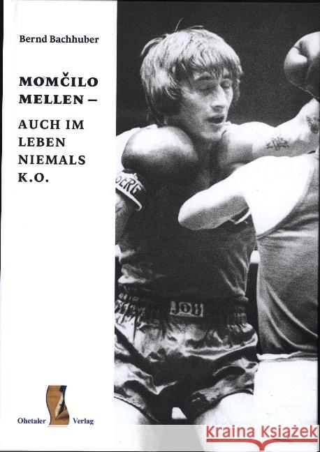 momcilo mellen - auch im leben niemals k. o. Bachhuber, Bernd 9783955111694 Ohetaler - książka