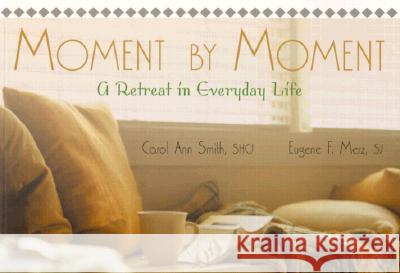 Moment by Moment: A Retreat in Everyday Life Carol Ann Smith, Gene Merz 9780877939450 Ave Maria Press - książka