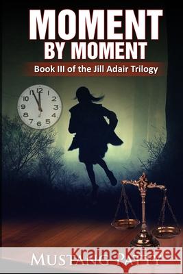 Moment by Moment: Book III of the Jill Adair Series Natalia David Mustang Patty 9781637327975 Heathory Press - książka