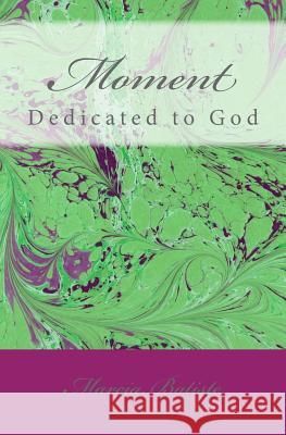 Moment: Dedicated to God Marcia Batiste 9781495409806 Createspace - książka