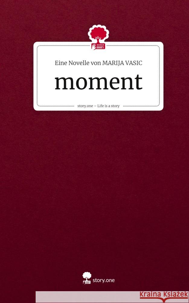 moment. Life is a Story - story.one MARIJA VASIC, Eine Novelle von 9783711594129 story.one publishing - książka
