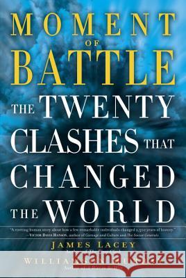 Moment of Battle: The Twenty Clashes That Changed the World Jim Lacey Williamson Murray 9780345526977 Bantam - książka