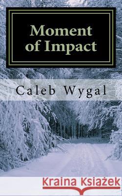 Moment of Impact Caleb Wygal 9781514659243 Createspace - książka