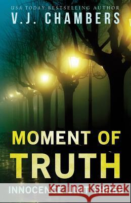 Moment of Truth V. J. Chambers 9781724786241 Createspace Independent Publishing Platform - książka