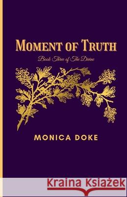 Moment of Truth: Book Three of The Divine Doke, Monica 9781530014187 Createspace Independent Publishing Platform - książka