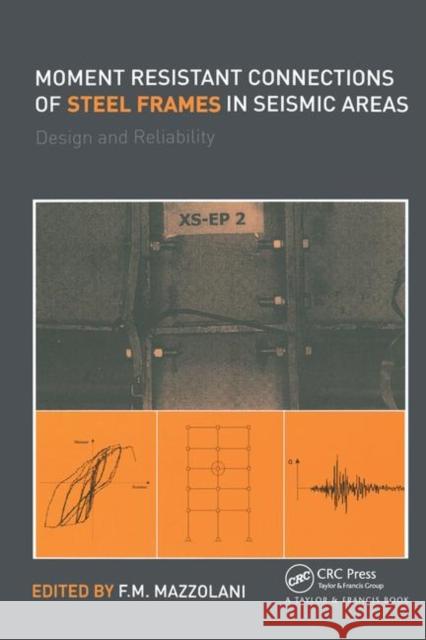 Moment Resistant Connections of Steel Frames in Seismic Areas: Design and Reliability Federico Mazzolani 9780367447366 CRC Press - książka