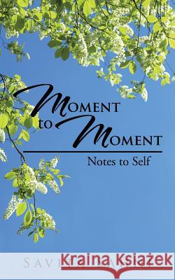Moment to Moment: Notes to Self Savita Sahni 9781482872620 Partridge India - książka