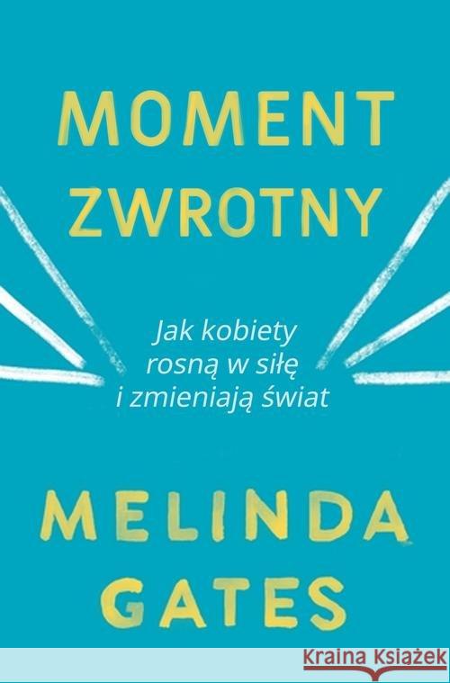 Moment zwrotny Gates Melinda 9788381166744 Zysk i S-ka - książka