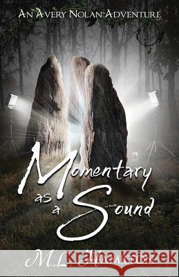 Momentary As A Sound Hamilton, ML 9781523669967 Createspace Independent Publishing Platform - książka