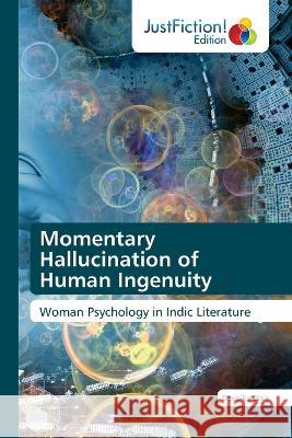 Momentary Hallucination of Human Ingenuity Deepika Dixit   9786203579123 International Book Market Service Ltd - książka