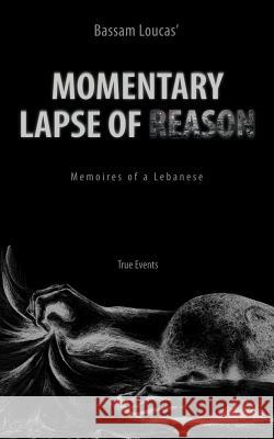 Momentary Lapse of Reason: Memoires of a Lebanese Loucas, Bassam 9781467889292 Authorhouse - książka