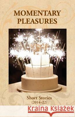 Momentary Pleasures: Short Stories (2014-22) Phillip Derone 9781922768100 Hybrid Publishers - książka