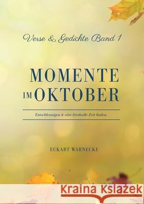 Momente im Oktober: Verse & Gedichte Band 1 Eckart Warnecke 9783754338315 Books on Demand - książka