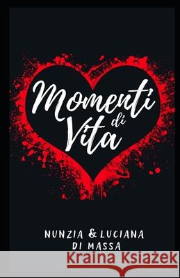 Momenti Di Vita Luciana Di Marzo, Nunzia C Di Massa & C Luciana 9798425549334 Independently Published - książka