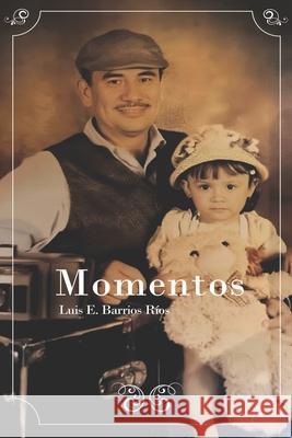 Momentos Luis E Barrios Ríos 9798325091032 Independently Published - książka