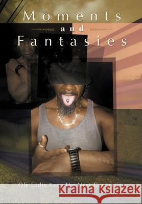 Moments and Fantasies Ole Eddie Kane the Next Generation 9781468556698 Authorhouse - książka