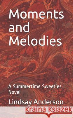 Moments and Melodies: A Summertime Sweeties Novel Lindsay Anderson 9781798233528 Independently Published - książka