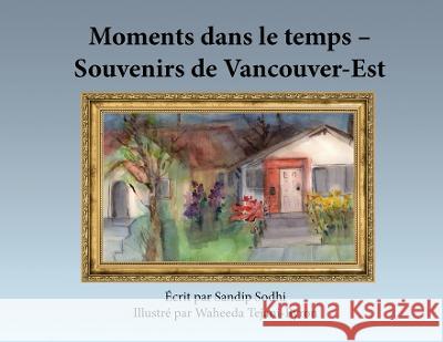 Moments dans le temps - Souvenirs de Vancouver-Est Sandip Sodhi Waheeda Tejani-Byron  9781777021856 Sandip Sodhi - książka