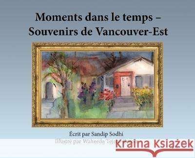 Moments dans le temps - Souvenirs de Vancouver-Est Sandip Sodhi Waheeda Tejani-Byron  9781777021887 Sandip Sodhi - książka