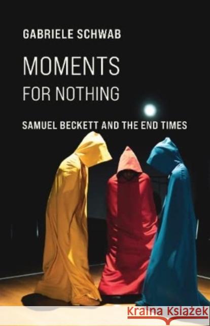 Moments for Nothing Gabriele (Chancellor's Professor of English and Comparative Literature and Faculty Associate in Anthropology, University 9780231211604 Columbia University Press - książka