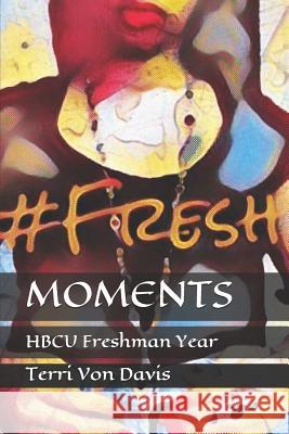 Moments: HBCU Freshman Year Terri Von Davis 9781091401464 Independently Published - książka