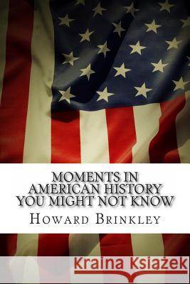 Moments In American History You Might Not Know Foster, Frank 9781495307164 Createspace - książka