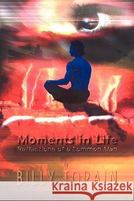 Moments in Life: Reflections of a Common Man Torain, Billy 9780759662346 Authorhouse - książka