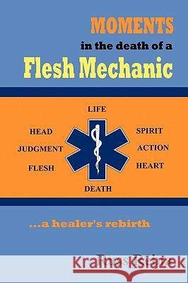Moments in the Death of a Flesh Mechanic ... a healer's rebirth Russ Reina 9781602645653 Virtualbookworm.com Publishing - książka