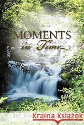 Moments in Time Ronnie Jordan 9781450264464 iUniverse.com - książka