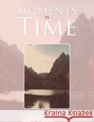 Moments in Time Administrative Officer Mark Smith (Oxford University) 9781504915144 Authorhouse - książka