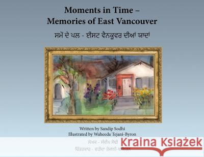 Moments in Time - Memories of East Vancouver Sandip Sodhi Waheeda Tejani-Byron  9781777021870 Sandip Sodhi - książka