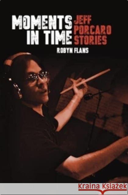 Moments in Time: Jeff Porcaro Stories Robyn Flans 9798350114553 Hudson Music - książka