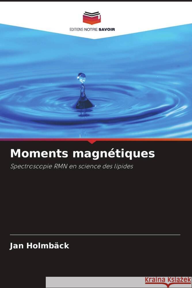 Moments magnétiques Holmbäck, Jan 9786203251746 Editions Notre Savoir - książka