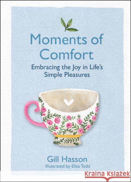 Moments of Comfort: Embracing the Joy in Life's Simple Pleasures Hasson, Gill 9780857089205 John Wiley and Sons Ltd - książka