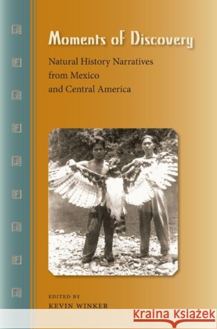 Moments of Discovery: Natural History Narratives from Mexico and Central America Winker, Kevin 9780813044392 University Press of Florida - książka