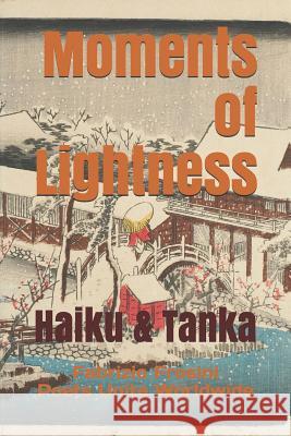 Moments of Lightness: Haiku & Tanka Poets Unite Worldwide Fabrizio Frosini 9781090765192 Independently Published - książka