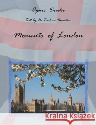 Moments of London Agnes Denke 9781524633608 Authorhouse - książka