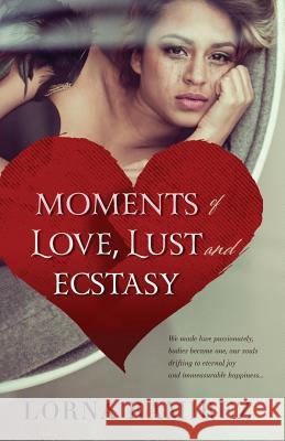 Moments of Love, Lust and Ecstasy Lorna Ramirez 9780646975412 Port Campbell Press - książka