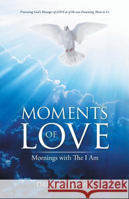 Moments of Love: Mornings with The I Am Harvey, Darlene 9781512769104 WestBow Press - książka