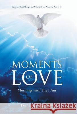 Moments of Love: Mornings with The I Am Harvey, Darlene 9781512769111 WestBow Press - książka