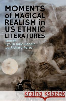 Moments of Magical Realism in US Ethnic Literatures Lyn D Richard Perez 9781137293299 Palgrave MacMillan - książka