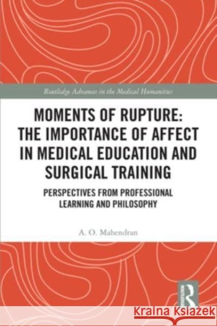 Moments of Rupture: The Importance of Affect in Medical Education and Surgical  Training A. O. Mahendran 9781032570495 Taylor & Francis - książka