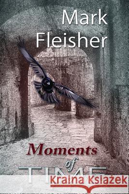 Moments of Time Mark Fleisher 9781940769295 Mercury Heartlink - książka