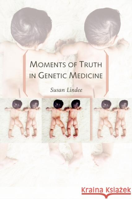 Moments of Truth in Genetic Medicine M. Susan Lindee 9780801891014 Johns Hopkins University Press - książka